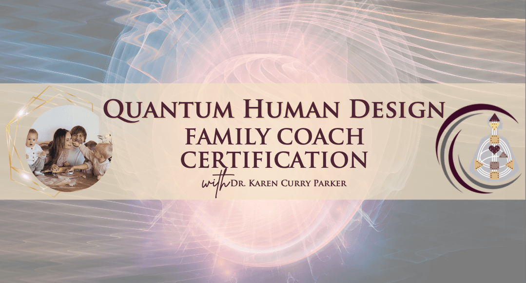 Quantum Human Design™ Family Coach Certification
